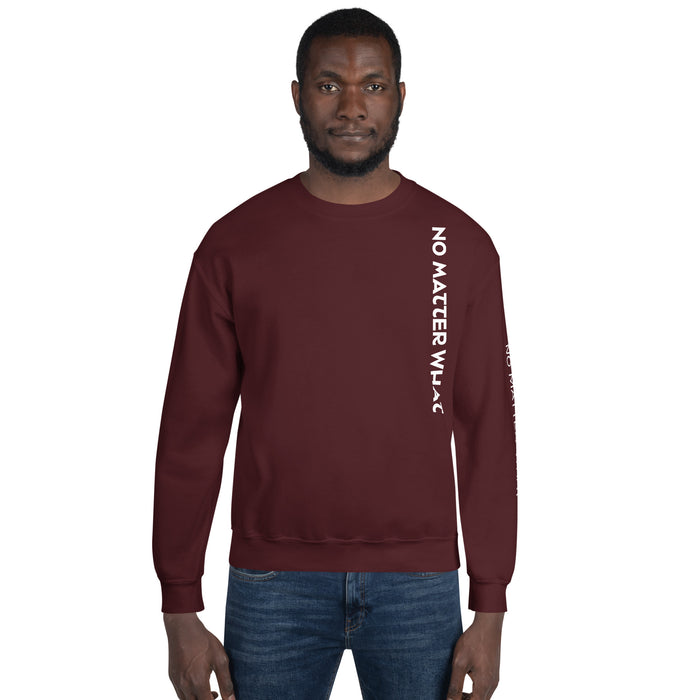 Unisex Sweatshirt- No Matter What