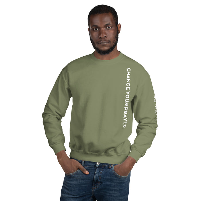 Unisex Sweatshirt-Change Your Prayer