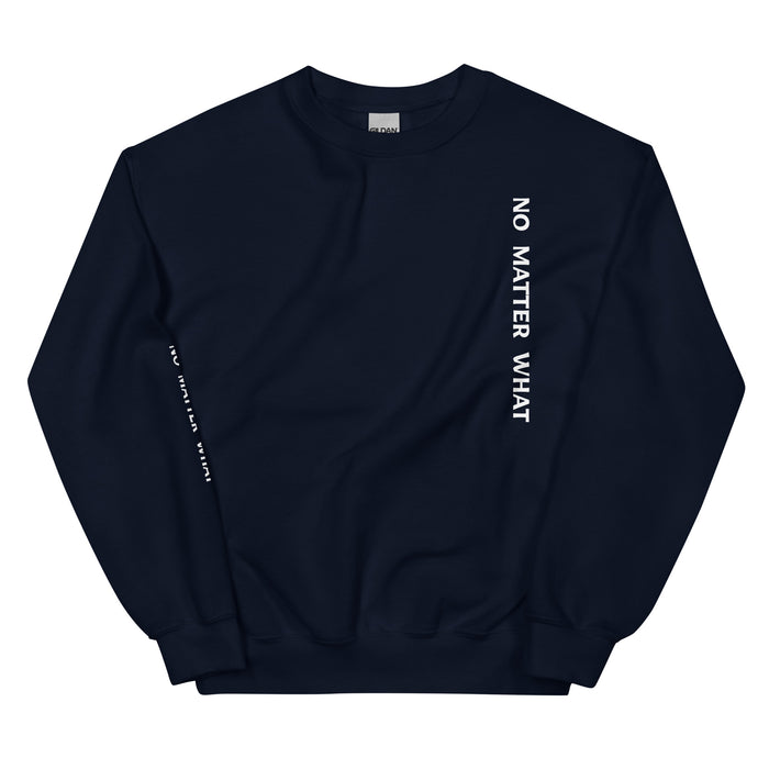 Unisex Sweatshirt-No Matter What