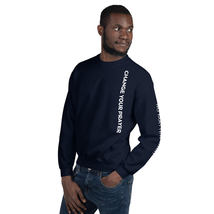 Unisex Sweatshirt-Change Your Prayer