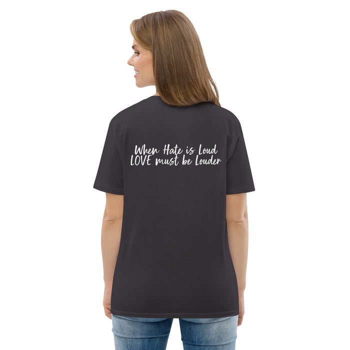 Unisex organic cotton t-shirt:  When Hate is Loud