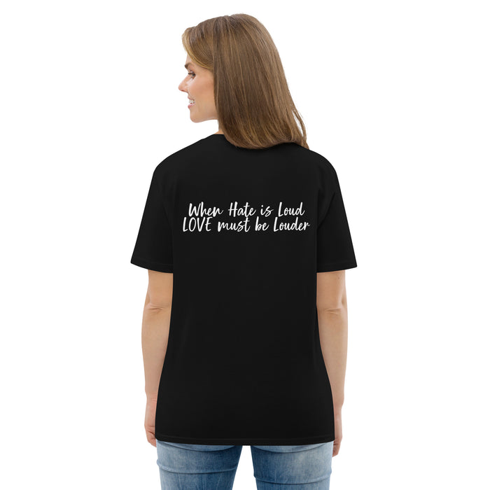 Unisex organic cotton t-shirt:  When Hate is Loud