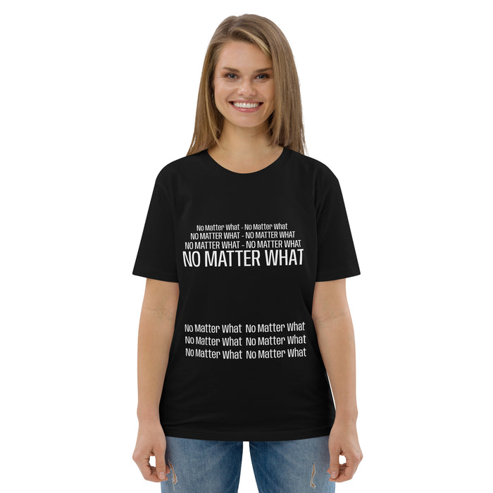 Unisex organic cotton t-shirt: No Matter What - repeat