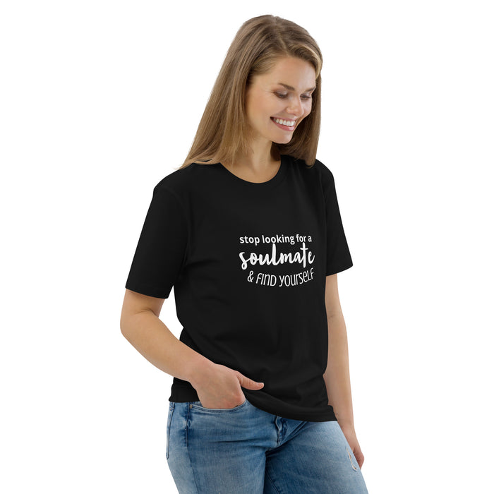 Unisex organic cotton t-shirt - Stop Looking for a Soulmate