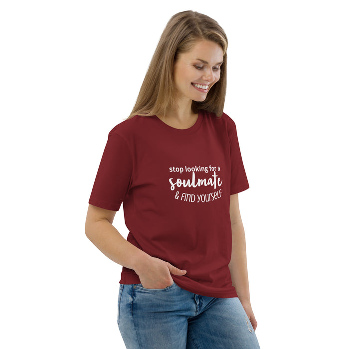 Unisex organic cotton t-shirt - Stop Looking for a Soulmate