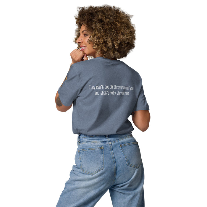 Unisex organic cotton t-shirt: They Can't Touch This Version of You