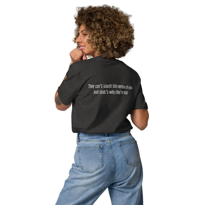 Unisex organic cotton t-shirt: They Can't Touch This Version of You