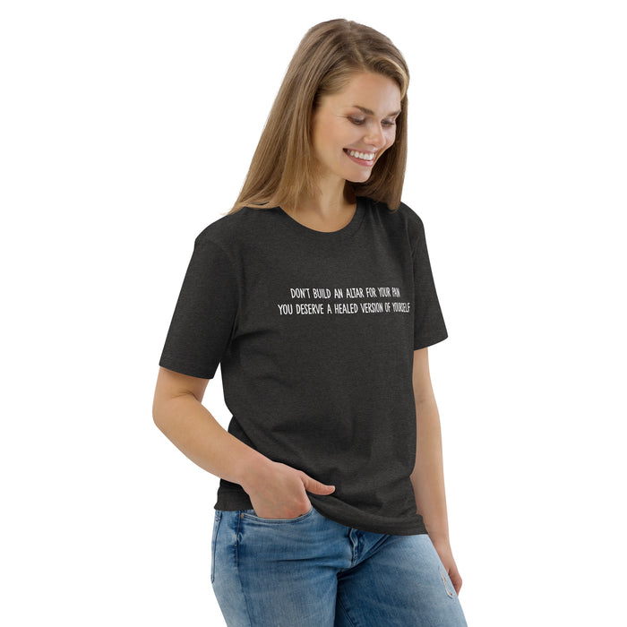 Unisex organic cotton t-shirt:  Don't Build an Altar