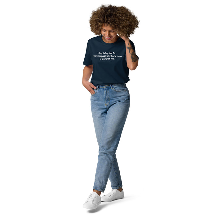 Unisex organic cotton t-shirt: Stop Feeling Bad for People