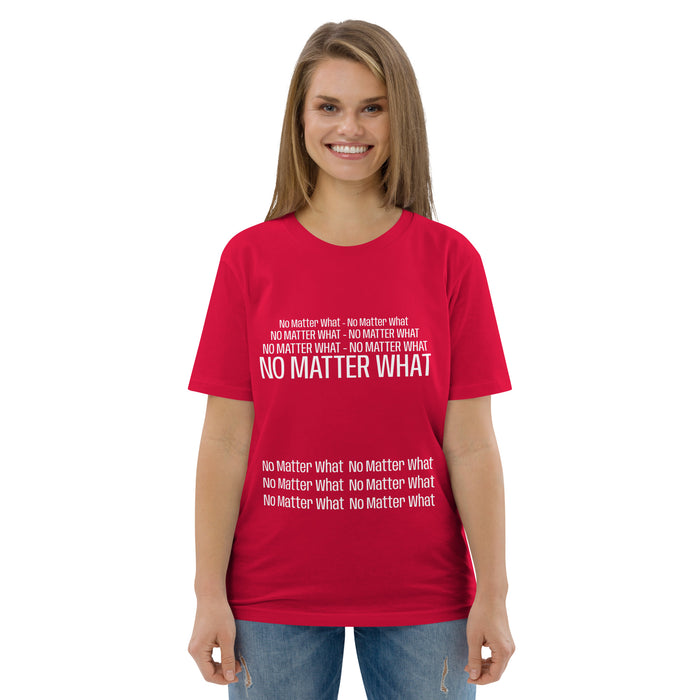 Unisex organic cotton t-shirt: No Matter What - repeat