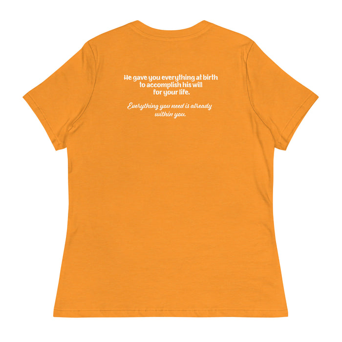 Women's Relaxed T-Shirt-He Gave You Everything at Birth