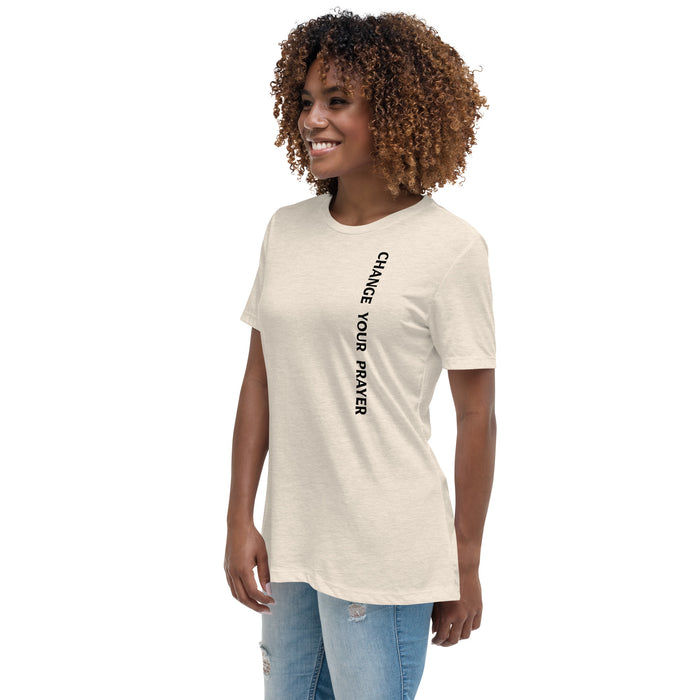 Women's Relaxed T-Shirt - Change Your Prayer