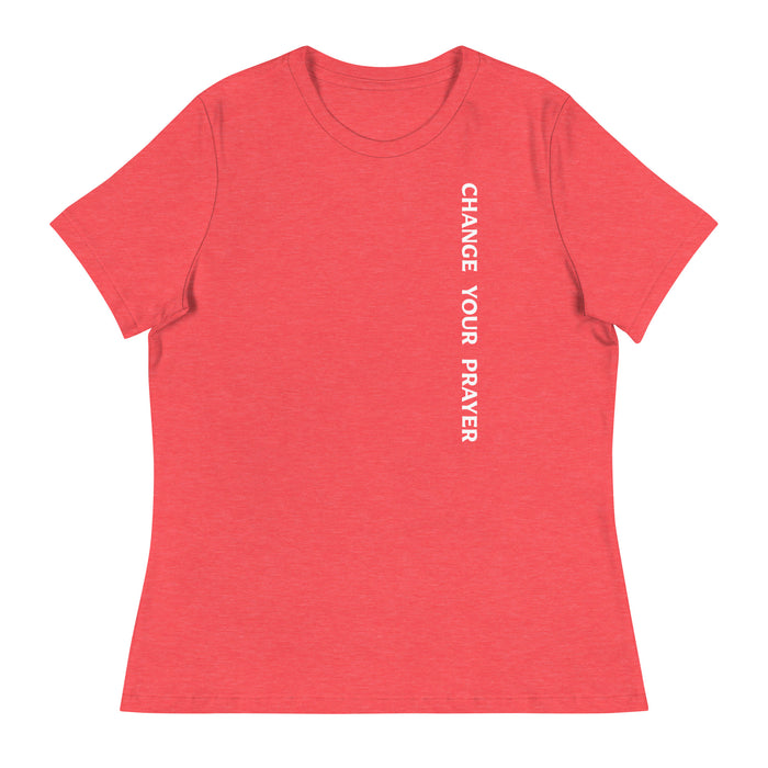 Women's Relaxed T-Shirt - Change Your Prayer