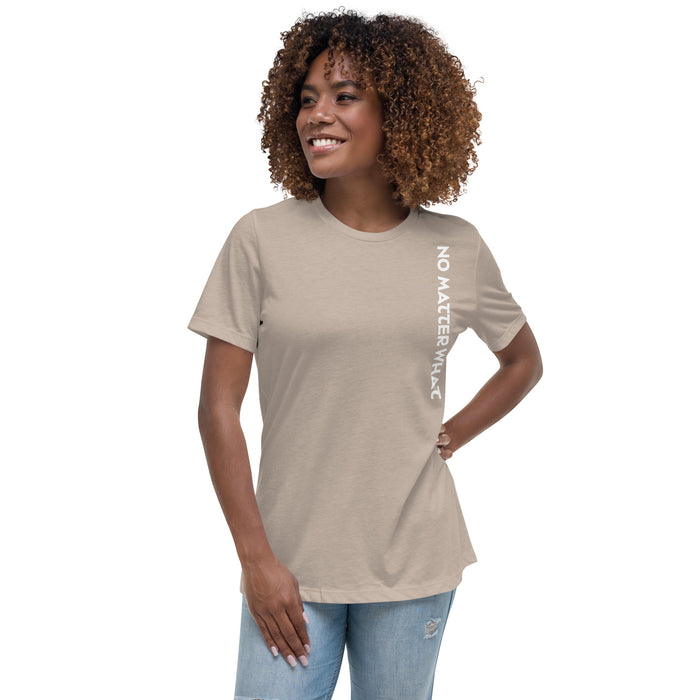 Women's Relaxed T-Shirt-No Matter What
