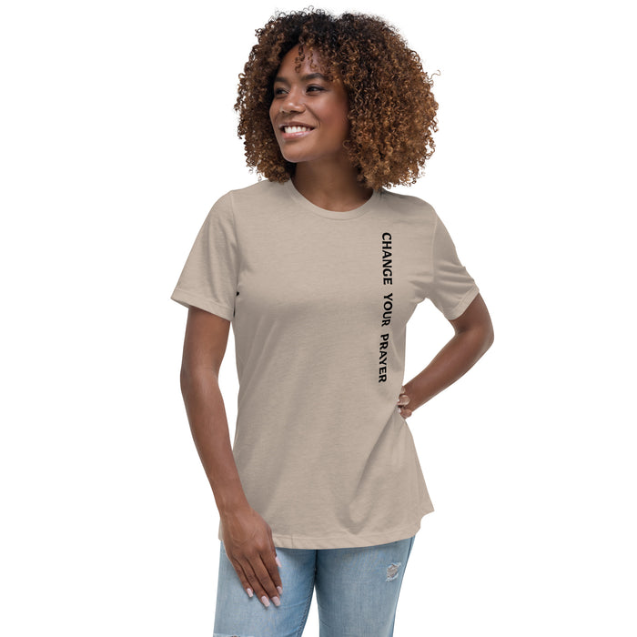 Women's Relaxed T-Shirt - Change Your Prayer