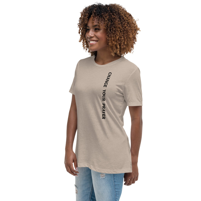 Women's Relaxed T-Shirt - Change Your Prayer