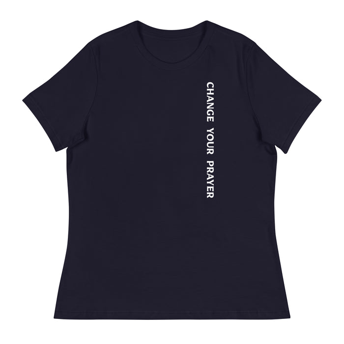 Women's Relaxed T-Shirt - Change Your Prayer