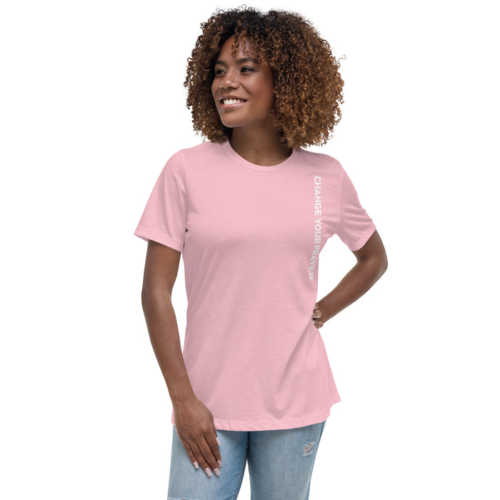 Women's Relaxed T-Shirt-Change Your Prayer