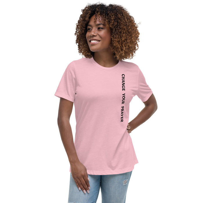 Women's Relaxed T-Shirt - Change Your Prayer