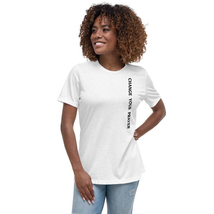 Women's Relaxed T-Shirt - Change Your Prayer