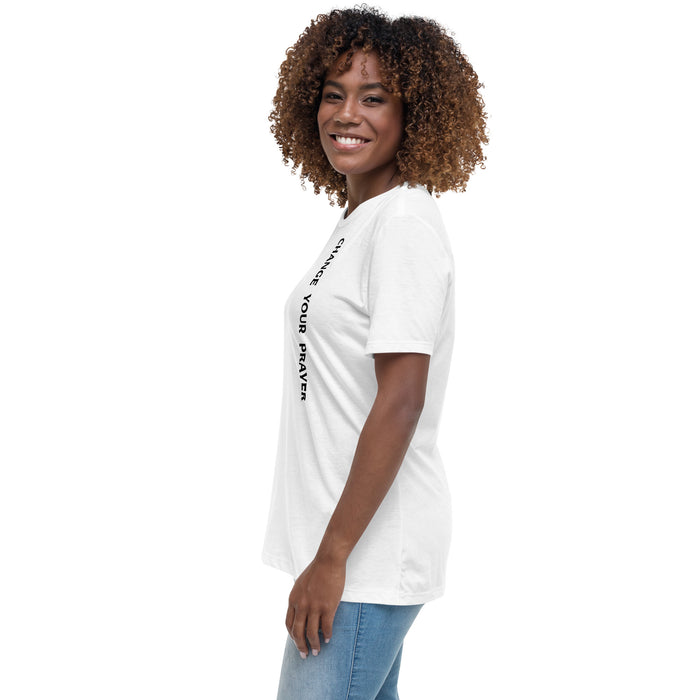 Women's Relaxed T-Shirt - Change Your Prayer