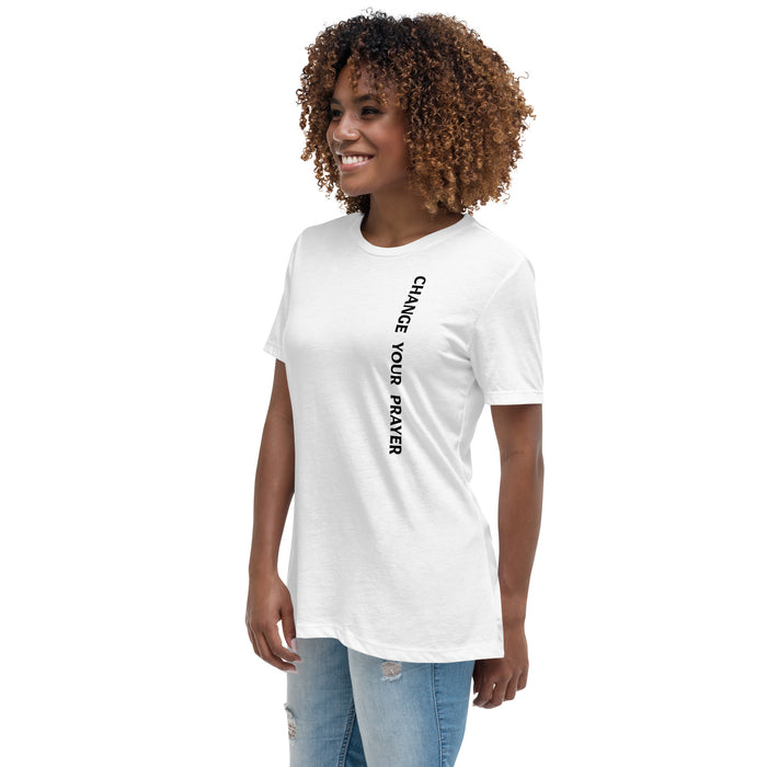 Women's Relaxed T-Shirt - Change Your Prayer